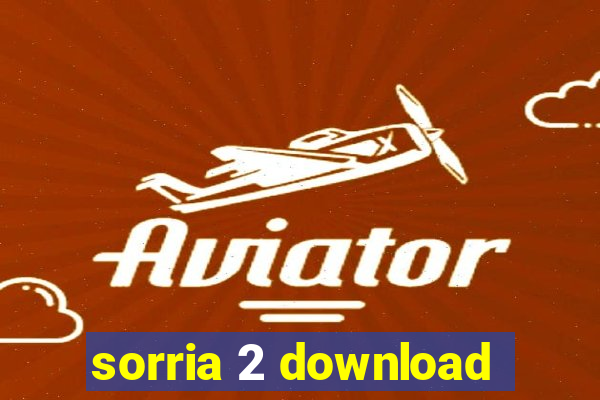 sorria 2 download